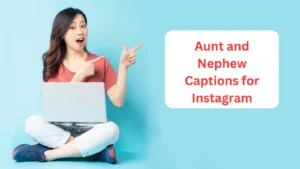 Read more about the article 200+Aunt and Nephew Captions for Instagram 💙👩👦
