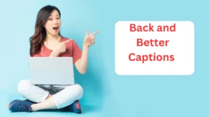 Read more about the article 200+ Back and Better Captions for a Strong Comeback In 2025