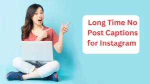 Read more about the article 200+ Long Time No Post Captions for Instagram 📸✨